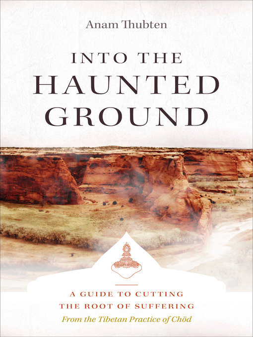 Title details for Into the Haunted Ground by Anam Thubten - Available